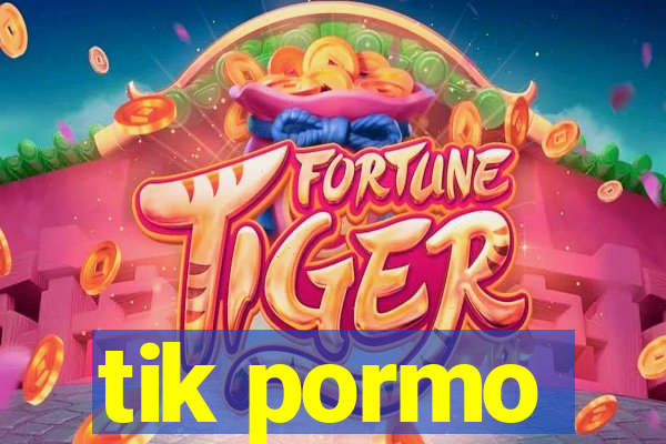 tik pormo